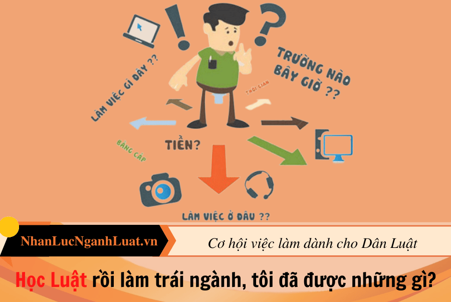 Học Luật rồi làm trái ngành, tôi đã được những gì?